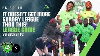 IT DOESN'T GET MORE SUNDAY LEAGUE THAN THIS! | FC BALLR VS SECRET FC