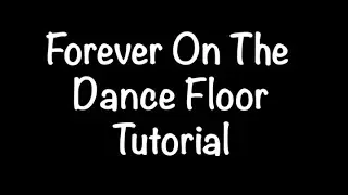 Forever On The Dance Floor -- Line Dance TUTORIAL