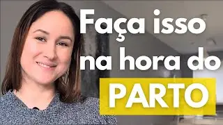 3 dicas práticas para o momento do parto