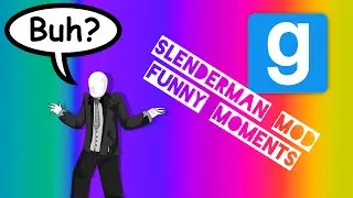 Garry's Mod - Funny Moments #4 - Slenderman Mod