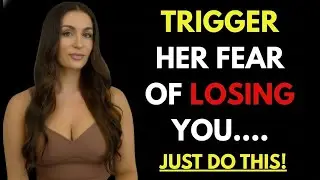 A MUST WATCH   Here&rsquo;s How To Trigger Women&rsquo;s Fear Of Losing You!