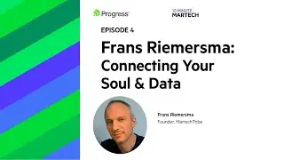 Frans Riemersma: Connecting Your Soul and Data | 10 Minute Martech Ep. 4