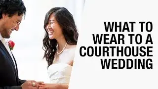 What to Wear to a Courthouse Wedding