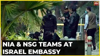 NIA Begins Probe In Israel Embassy Scare; Cops Probe Route Taken By Accused To Reach Spot | Watch