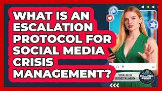 What Is An Escalation Protocol For Social Media Crisis Management? - Social Media Business Playbook