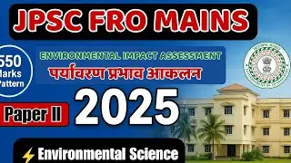 EIA🔥JPSC FRO/ACF MAINS Exam 2026 | Environmental Impect Assessment | Envi. Science Paper -2