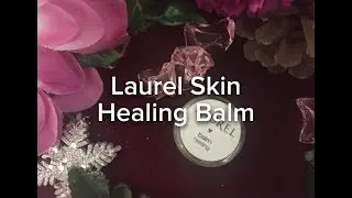 HEALING BALM REVIEW | LAUREL WHOLE PLANT ORGANICS