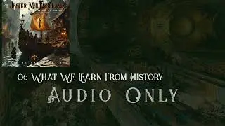 06 Jester Mullholland - What We Learn from History - AUDIO only -