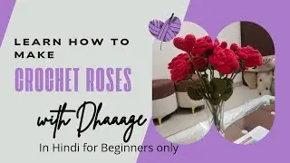 How to Crochet a Rose | Step-by-step Tutorial for Beginners in Hindi | Crochet Rose @dhaaage