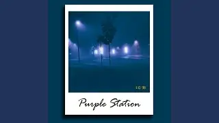 Purple station (Slowed & Reverb)
