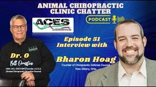 Animal Chiropractic Clinic Chatter | Episode 51 - Interview with Bharon Hoag