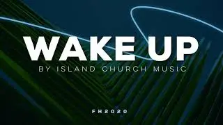 Wake Up | Island Church MUSIC