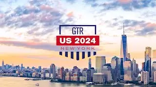 GTR US 2024 New York Conference Highlights