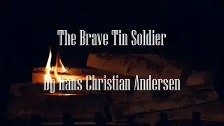 The Brave Tin Soldier by Hans Christian Andersen || Gentle Bean Reading
