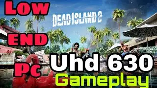 Dead Island 2 Gameplay | Low end Pc | Uhd 630 | No Graphic Card | Can Your Pc Run it? #freeepic