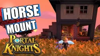 New portal Knights mount update - WHERE TO FIND THE HORSE MOUNT IN PORTAL KNIGHTS