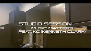 MUSIC MATTERS feat  KC Kenneth Clark