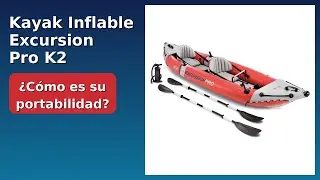 RESE&Ntilde;A (2025) : Kayak Inflable Excursion Pro K2. DETALLES ESENZIALES