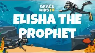 Grace Kids TV - Elisha the Prophet
