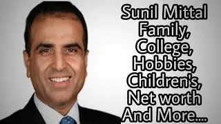 Sunil Mittal Family,College,Hobbies, Children's,Net worth And More....: