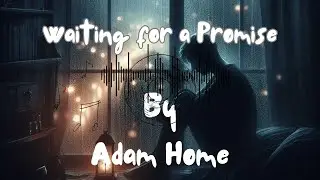 Waiting for a Promise | Heartbroken Song 💔 | Adam Home