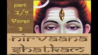 Nirvaana Shatkam 4/7 Verse 3- Shad Ripu or Arishad varga, Purusharthas explained in English