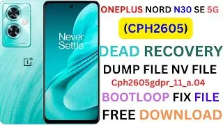 ONEPLUS NORD N30 SE 5G(CPH2605)DEAD RECOVERY DUMP FILE NV FILE-BOOTLOOP FIX FILE-SOLUTION VIDEOS