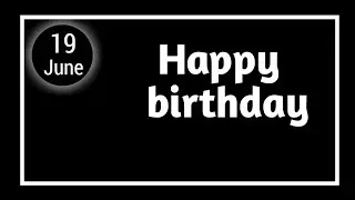 19 June Special New Birthday Status Video , Happy birthday wishes, birthday msg quotes जन्मदिन