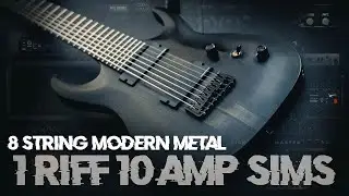 1 Riff - 10 Amp Sims || 8 String Modern Metal