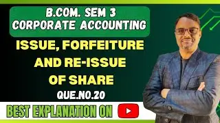 Corporate Accounting Chapter Issue forfeiture and Re-issue of Share for B.Com Sem 3