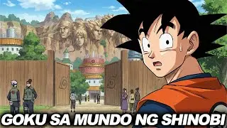 GOKU NAPUNTA SA MUNDO NG SHINOBI! ANO KAYA ANG MANGYAYARI KAY GOKU?! | PART 1