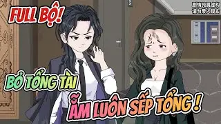 Full Bộ | Bỏ Tổng Tài  Ẵm Luôn Sếp Tổng | Nhà Của Amy