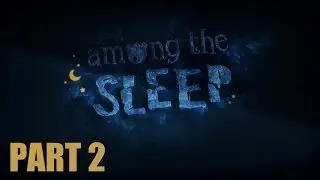 Among The Sleep Walkthrough - Part 2