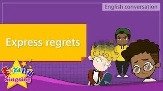 5. Express regrets (English Dialogue) - Educational video for Kids
