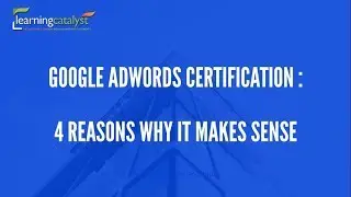 4 Reasons why you should do Google Adword Certification