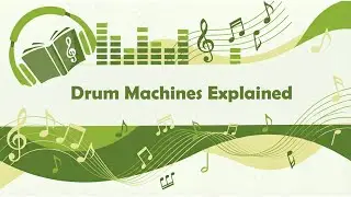 Drum Machines Explained