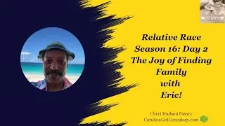 GenFriends Genealogy Chat Show: Relative Race Season 16-Day 2. The Joy of Finding Family with Eric!