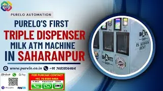 Purelo's First Triple Dispenser Milk ATM Machine. Fully Automated Innovation in Saharanpur.