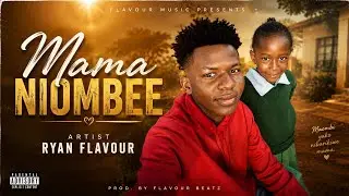 Ryan flavour -MAMA NIOMBEE- OFFICIAL VISUALISER 
