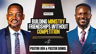 Building Ministry Friendships Without Competition | Ministers&rsquo; Material Episode 5