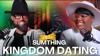 Kingdom Dating | Sophia Ruffin Wilson & Tommy Wilson Jr. | We Said SumThing Podcast