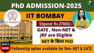 IIT Bombay PhD Admission 2025 || Stipend: Rs.37,000/- || NET & Non NET are eligible