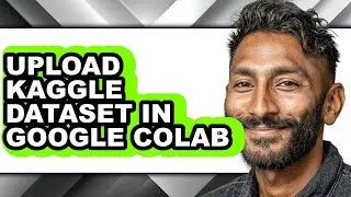How to Upload Kaggle Dataset in Google Colab (updated)