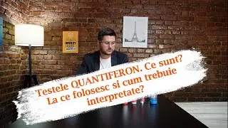 Testele QUANTIFERON - Ce sunt? La ce folosesc și cum trebuie interpretate?
