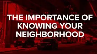 The Importance of Knowing Your Neighborhood