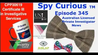 Spy Curious TH Episode 345 Australian Investigation wekkly News