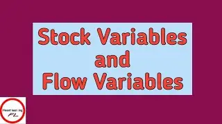 Stock variables and Flow variables