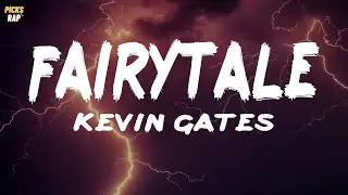 Kevin Gates - Fairytale (Lyrics) | PicksRap
