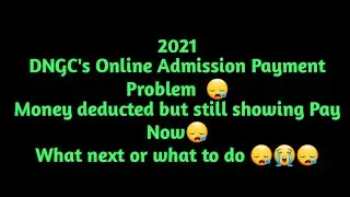 DNGC's Online Admission || Payment Problem || Solutions or Tips || 2021
