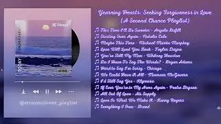 Yearning Hearts: Seeking Forgiveness in Love (A Second Chance Playlist) Old Love Songs